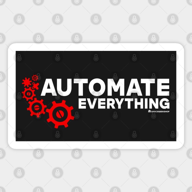 AUTOMATE EVERYTHING Magnet by officegeekshop